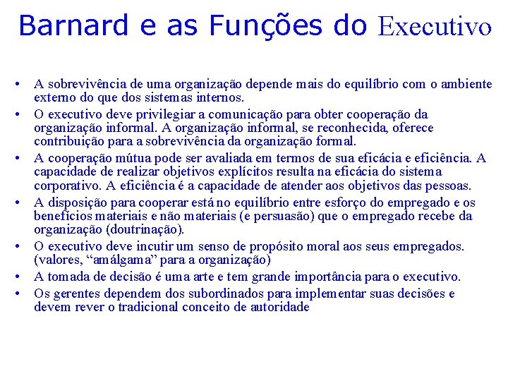 Barnard e as Funções do Executivo • A sobrevivência de uma organização depende mais