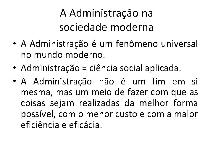 A Administração na sociedade moderna • A Administração é um fenômeno universal no mundo