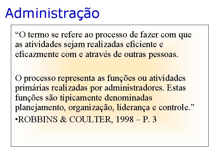 Administração “O termo se refere ao processo de fazer com que as atividades sejam