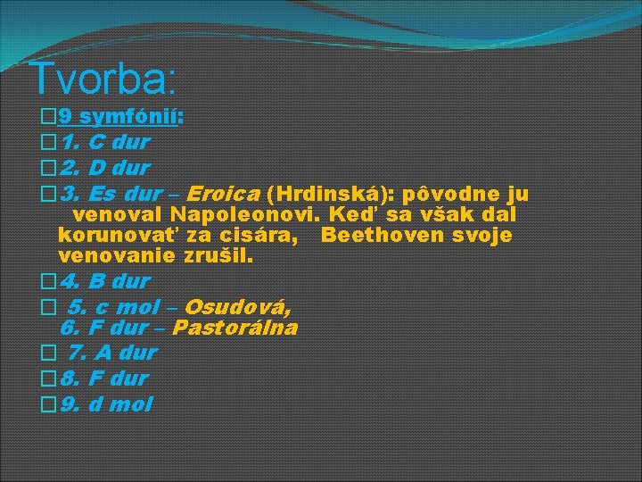 Tvorba: � 9 symfónií: � 1. C dur � 2. D dur � 3.