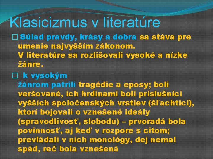 Klasicizmus v literatúre � Súlad pravdy, krásy a dobra sa stáva pre umenie najvyšším