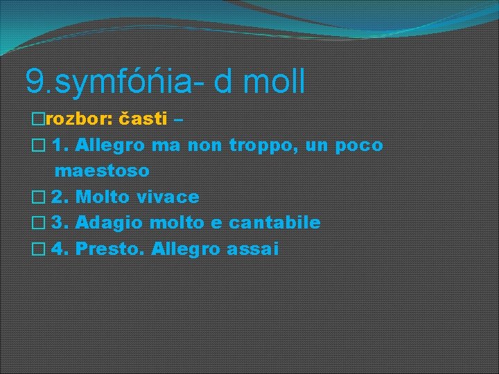 9. symfóńia- d moll �rozbor: časti – � 1. Allegro ma non troppo, un