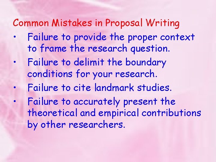 Common Mistakes in Proposal Writing • Failure to provide the proper context to frame