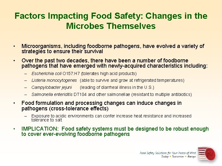 Factors Impacting Food Safety: Changes in the Microbes Themselves • Microorganisms, including foodborne pathogens,