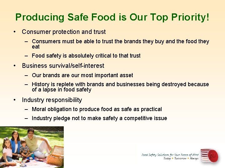 Producing Safe Food is Our Top Priority! • Consumer protection and trust – Consumers