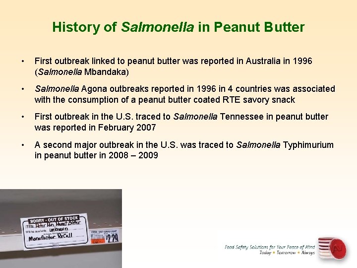 History of Salmonella in Peanut Butter • First outbreak linked to peanut butter was