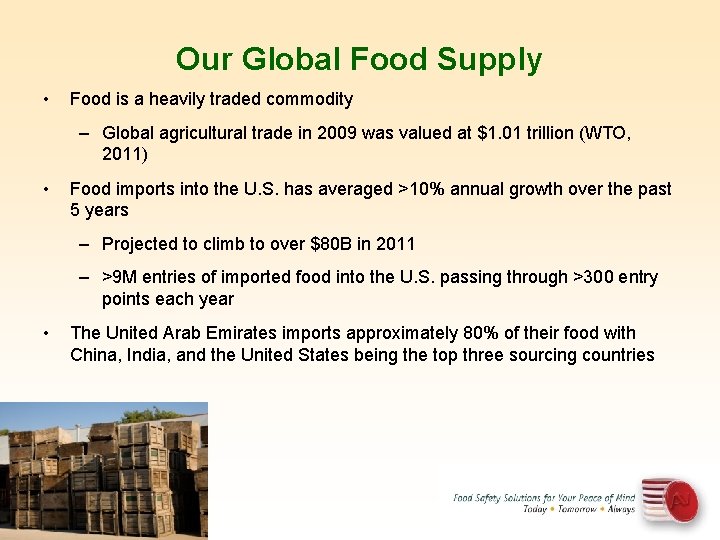 Our Global Food Supply • Food is a heavily traded commodity – Global agricultural