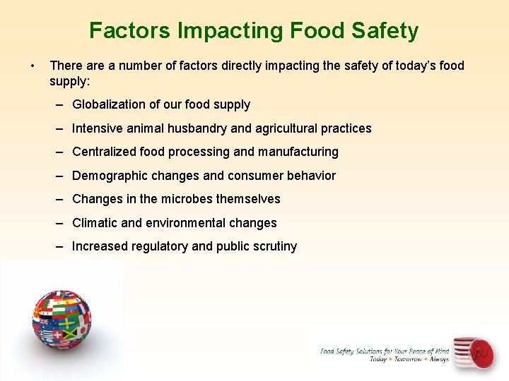Factors Impacting Food Safety • There a number of factors directly impacting the safety
