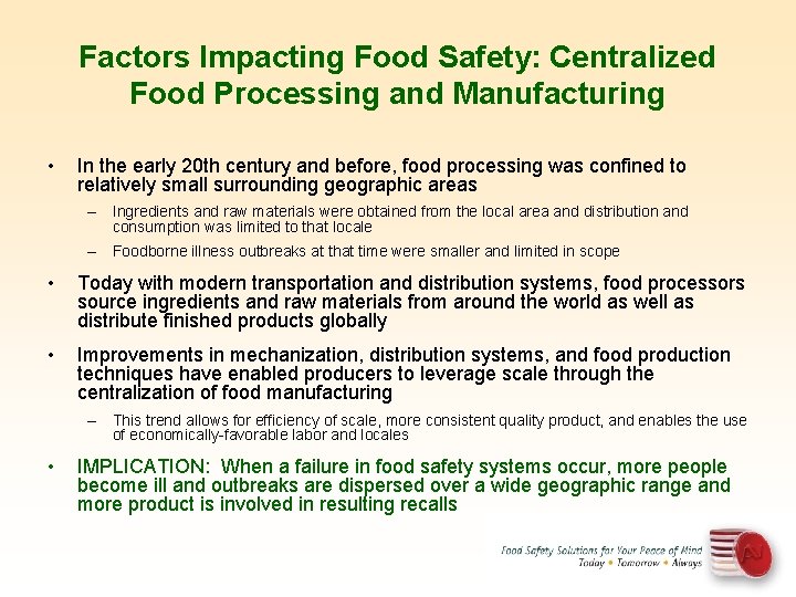 Factors Impacting Food Safety: Centralized Food Processing and Manufacturing • In the early 20