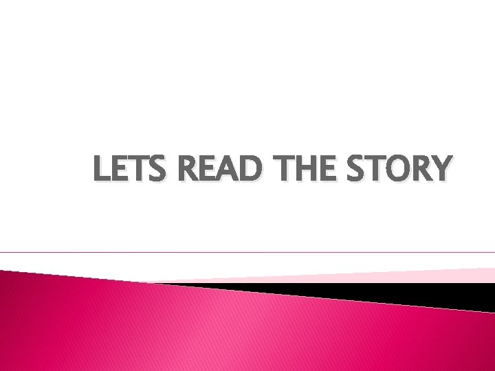 LETS READ THE STORY 