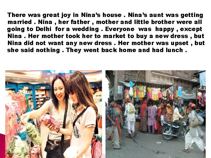 There was great joy in Nina’s house. Nina’s aunt was getting married. Nina ,