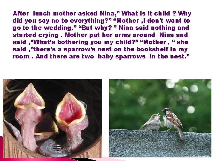 After lunch mother asked Nina, ” What is it child ? Why did you