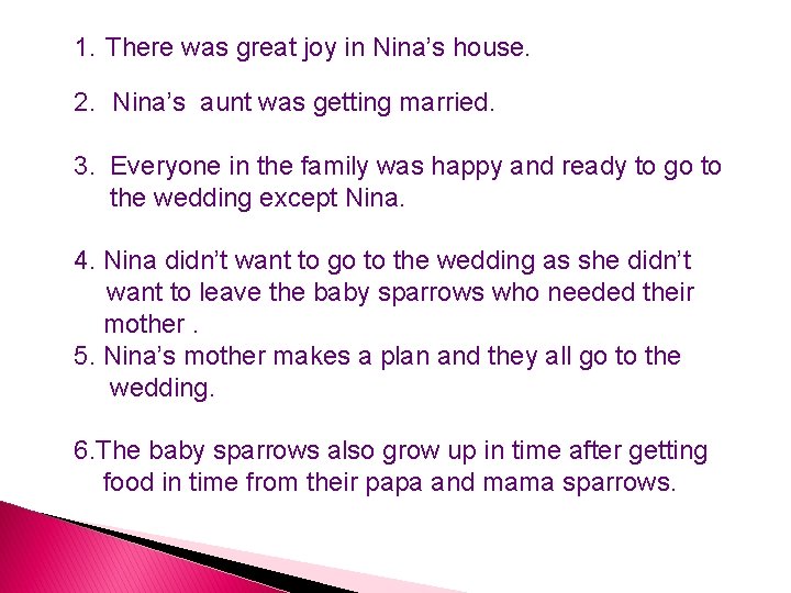 1. There was great joy in Nina’s house. 2. Nina’s aunt was getting married.