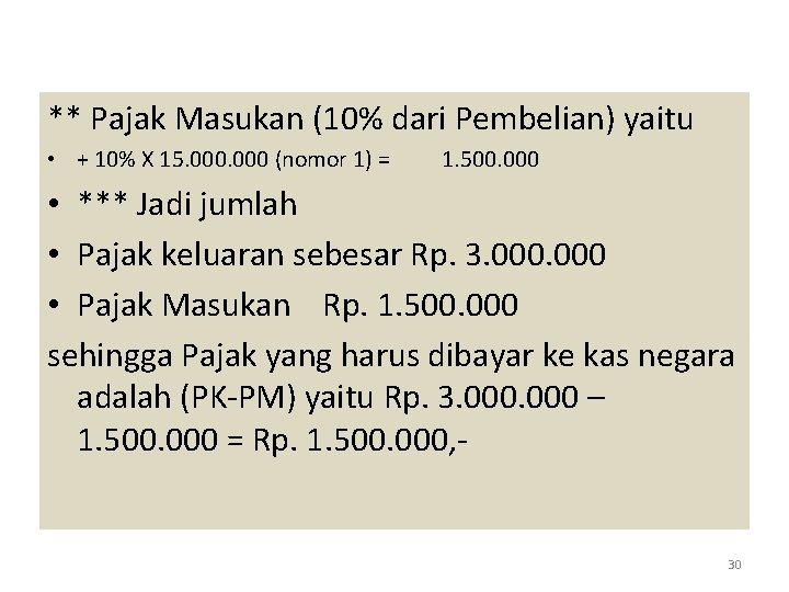 ** Pajak Masukan (10% dari Pembelian) yaitu • + 10% X 15. 000 (nomor