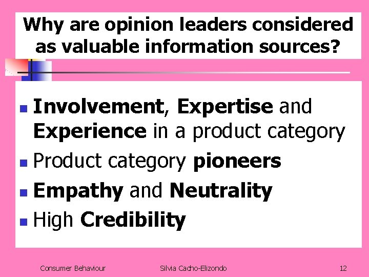 Why are opinion leaders considered as valuable information sources? Involvement, Expertise and Experience in