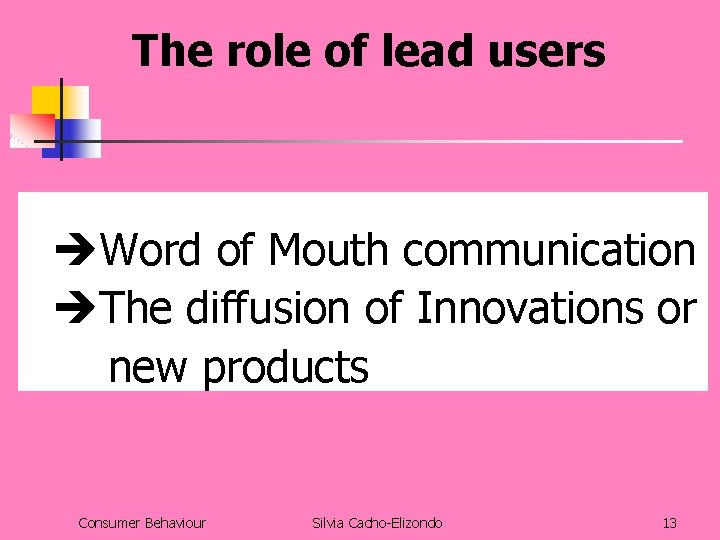 The role of lead users Word of Mouth communication The diffusion of Innovations or