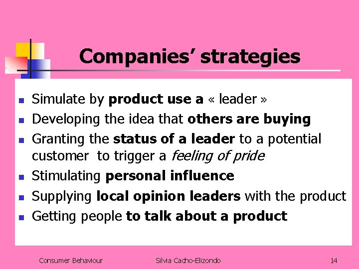 Companies’ strategies n n n Simulate by product use a « leader » Developing