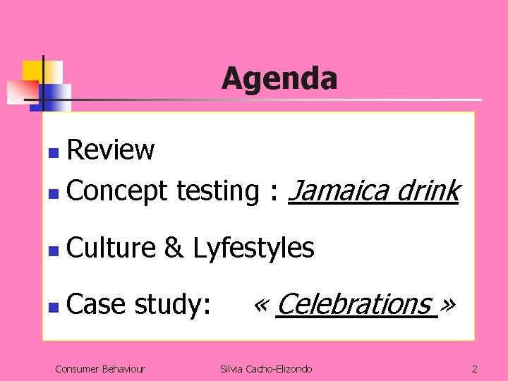 Agenda Review n Concept testing : Jamaica drink n n Culture & Lyfestyles n