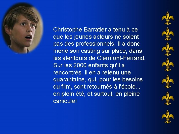 Christophe Barratier a tenu à ce que les jeunes acteurs ne soient pas des