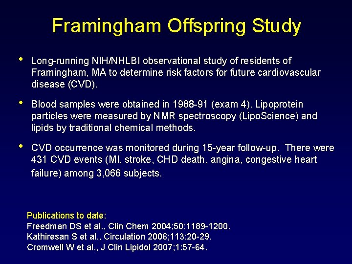 Framingham Offspring Study • Long-running NIH/NHLBI observational study of residents of Framingham, MA to