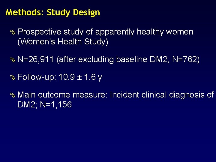 Methods: Study Design Ê Prospective study of apparently healthy women (Women’s Health Study) Ê