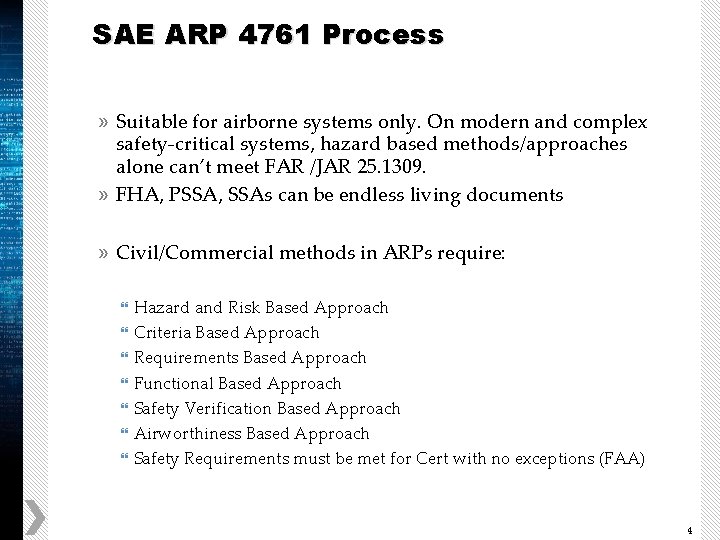 SAE ARP 4761 Process » Suitable for airborne systems only. On modern and complex