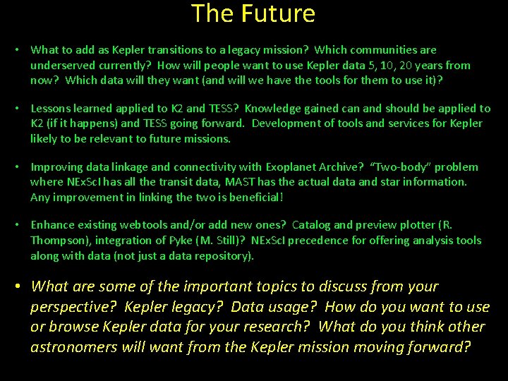 The Future • What to add as Kepler transitions to a legacy mission? Which