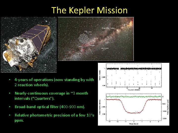 The Kepler Mission • 4 -years of operations (now standing by with 2 reaction