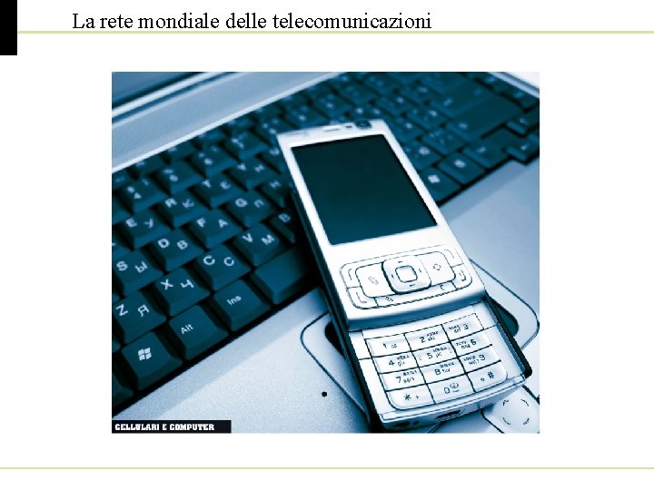 La rete mondiale delle telecomunicazioni 