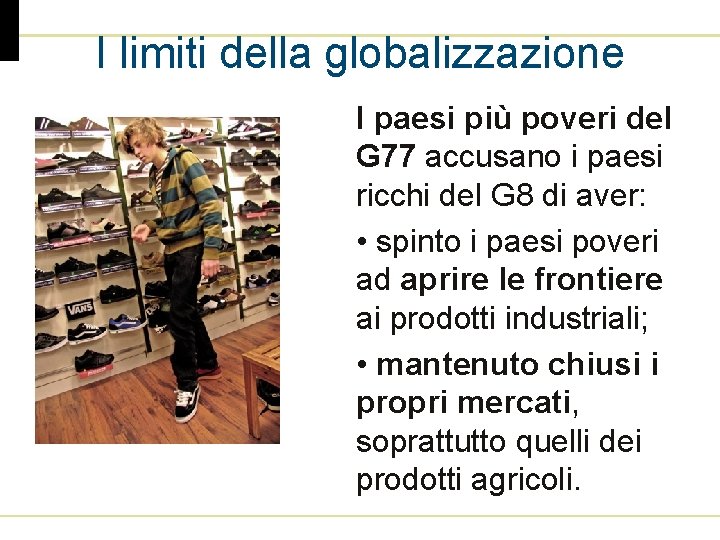 I limiti della globalizzazione I paesi più poveri del G 77 accusano i paesi