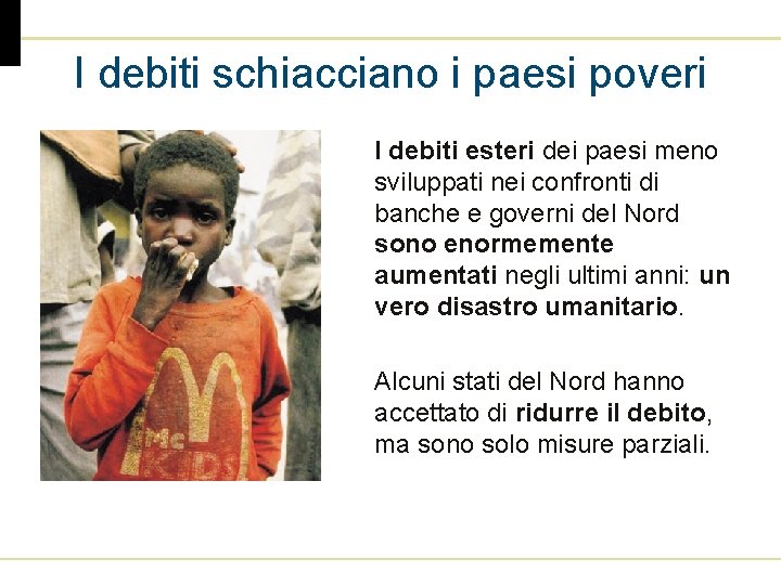 I debiti schiacciano i paesi poveri I debiti esteri dei paesi meno sviluppati nei