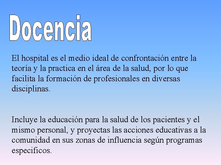 El hospital es el medio ideal de confrontación entre la teoría y la practica