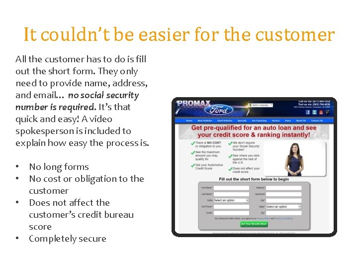 It couldn’t be easier for the customer All the customer has to do is