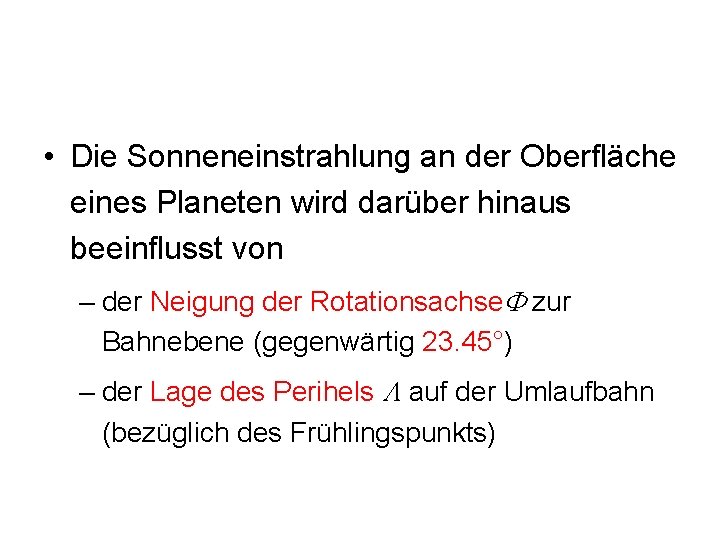  • Die Sonneneinstrahlung an der Oberfläche eines Planeten wird darüber hinaus beeinflusst von