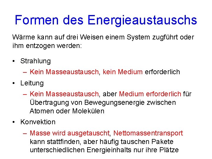 Formen des Energieaustauschs Wärme kann auf drei Weisen einem System zugführt oder ihm entzogen