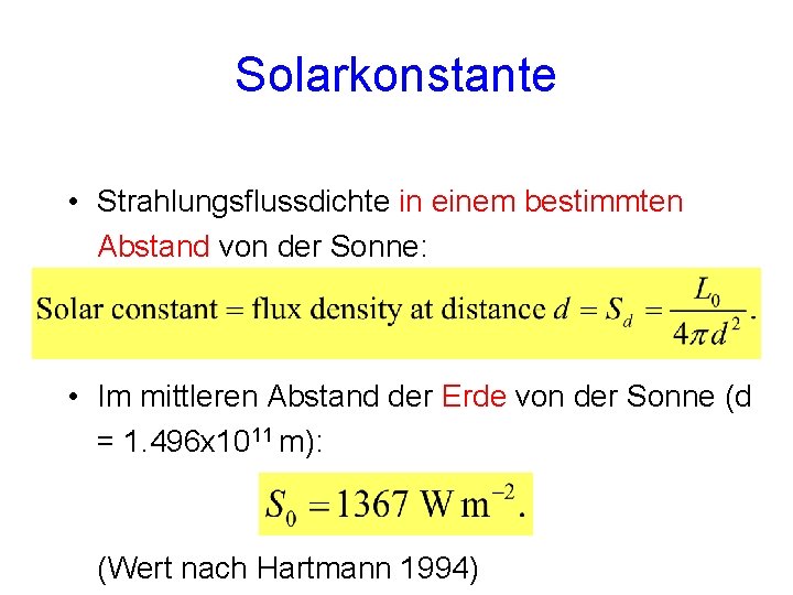 Solarkonstante • Strahlungsflussdichte in einem bestimmten Abstand von der Sonne: • Im mittleren Abstand