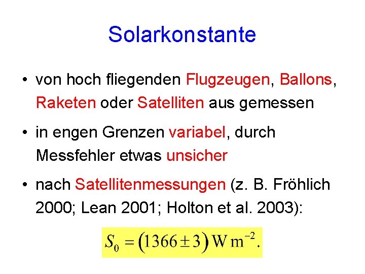 Solarkonstante • von hoch fliegenden Flugzeugen, Ballons, Raketen oder Satelliten aus gemessen • in