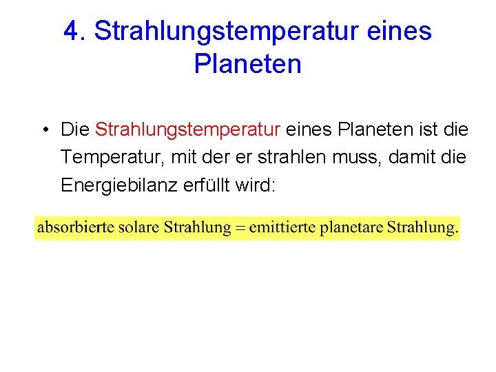 4. Strahlungstemperatur eines Planeten • Die Strahlungstemperatur eines Planeten ist die Temperatur, mit der