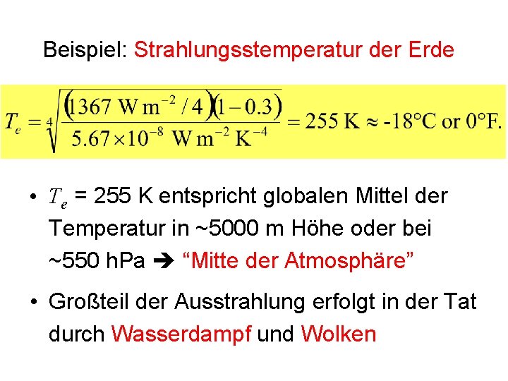 Beispiel: Strahlungsstemperatur der Erde • Te = 255 K entspricht globalen Mittel der Temperatur