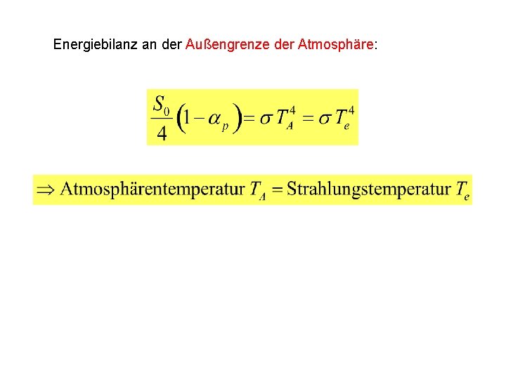 Energiebilanz an der Außengrenze der Atmosphäre: 