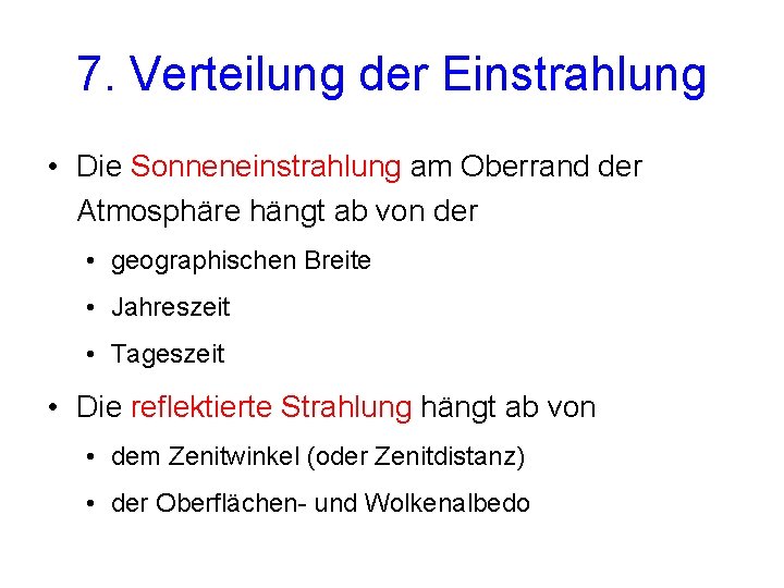 7. Verteilung der Einstrahlung • Die Sonneneinstrahlung am Oberrand der Atmosphäre hängt ab von