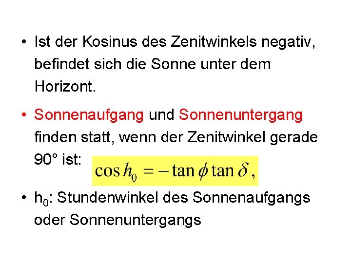  • Ist der Kosinus des Zenitwinkels negativ, befindet sich die Sonne unter dem