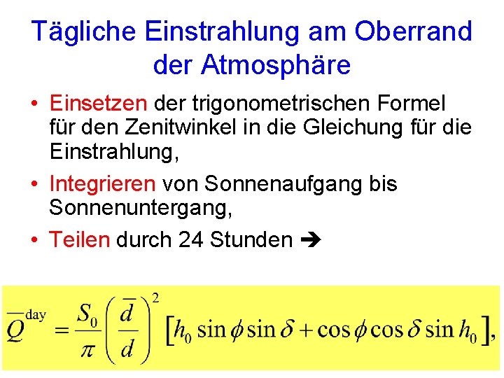 Tägliche Einstrahlung am Oberrand der Atmosphäre • Einsetzen der trigonometrischen Formel für den Zenitwinkel