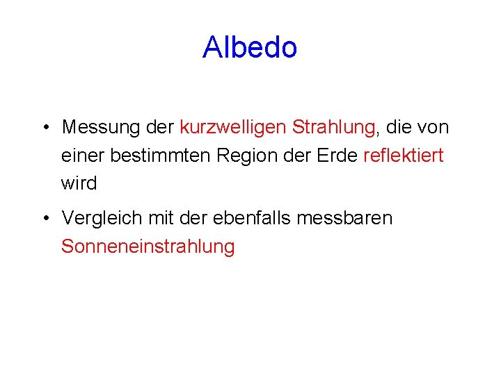Albedo • Messung der kurzwelligen Strahlung, die von einer bestimmten Region der Erde reflektiert