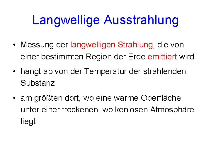 Langwellige Ausstrahlung • Messung der langwelligen Strahlung, die von einer bestimmten Region der Erde