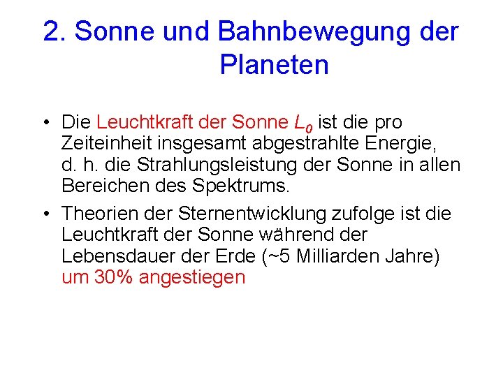 2. Sonne und Bahnbewegung der Planeten • Die Leuchtkraft der Sonne L 0 ist