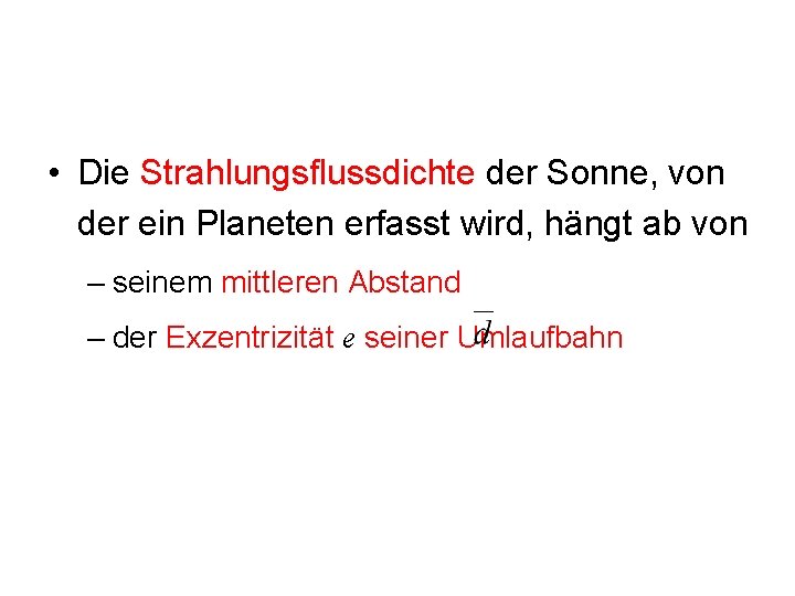  • Die Strahlungsflussdichte der Sonne, von der ein Planeten erfasst wird, hängt ab