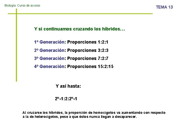 Biología. Curso de acceso TEMA 13 Y si continuamos cruzando los híbridos… 1ª Generación: