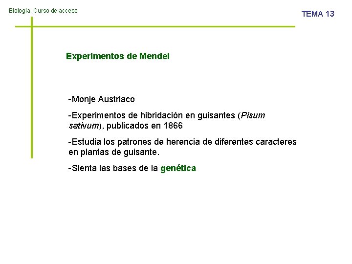 Biología. Curso de acceso Experimentos de Mendel -Monje Austriaco -Experimentos de hibridación en guisantes