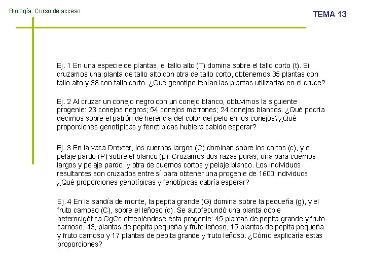 Biología. Curso de acceso TEMA 13 Ej. 1 En una especie de plantas, el